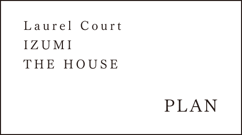Laurel Court IZUMI THE HOUSE - PLAN